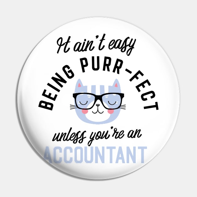 Accountant Cat Gifts for Cat Lovers - It ain't easy being Purr Fect Pin by BetterManufaktur