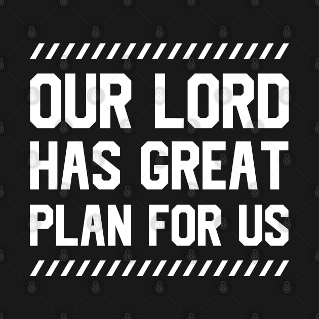 Our Lord Has Great Plan For Us by Dojaja