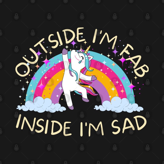 Outside I'm fab inside I'm sad by Marveloso