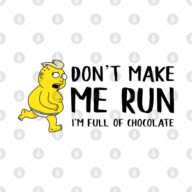 Don’t make me run by Yellow Hexagon Designs