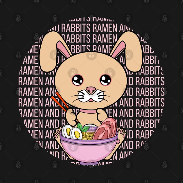 All I Need is ramen and rabbits, ramen and rabbits, ramen and rabbits lover by JS ARTE