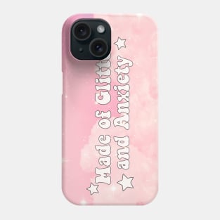 Made of Glitter and anxiety Phone Case