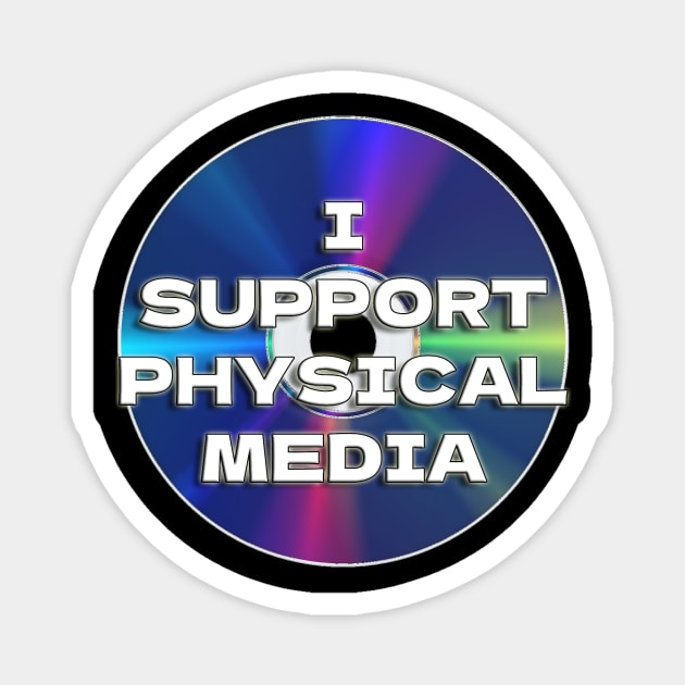 I Support Physical Media Magnet by pizowell