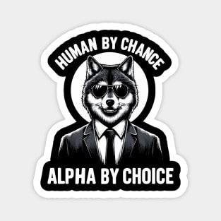 Human By Chance Alpha By Choice Fun Alpha Wolf Furry Therian Magnet