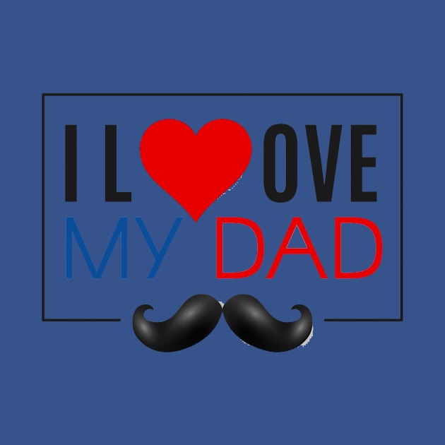 I love my dad fathers day 2020 by Ichoustore