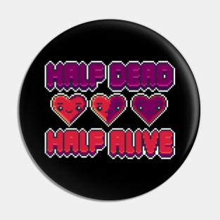 Half Dead Half Alive Pin