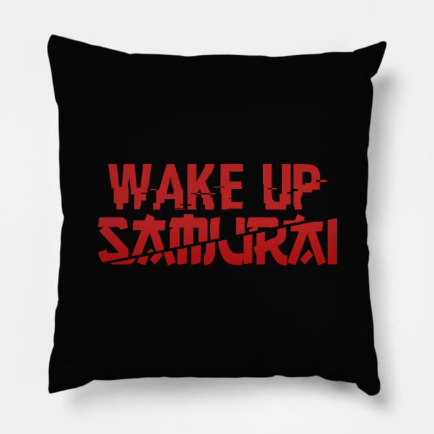 Wake Up Samurai Cyberpunk Pillow by TextTees