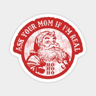 Santa Ask Your Mom If I'm Real Worn Out Christmas Magnet