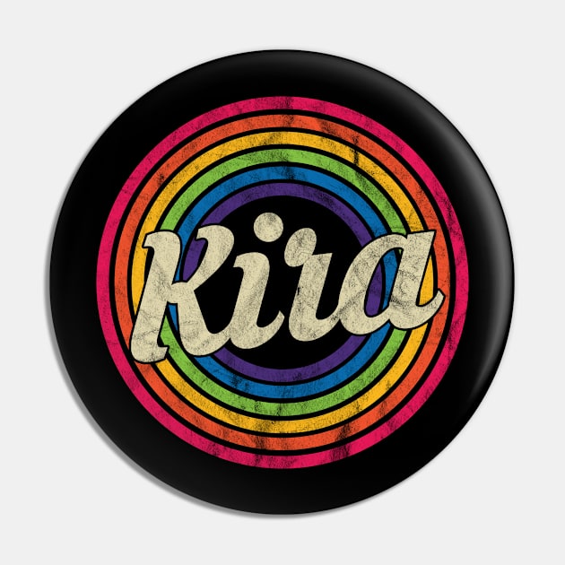 Kira - Retro Rainbow Faded-Style Pin by MaydenArt