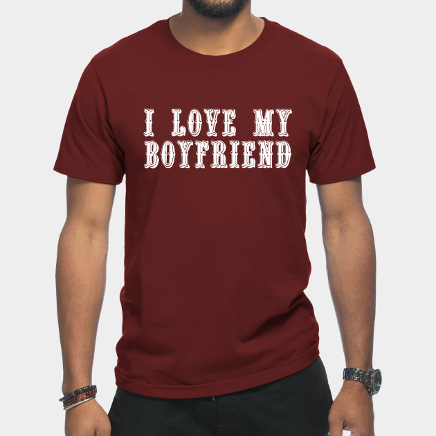 Discover I Love My Boyfriend - Boyfriend - T-Shirt