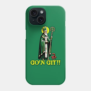 Go'n git st patrick Phone Case