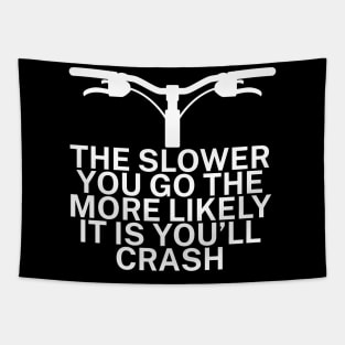 The slower you go the more likely it is youll Tapestry