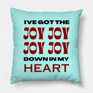 I've Got The Joy Joy Joy Joy Down In My Heart | Christian Pillow