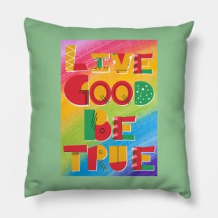 LGBT (Live Good Be True) Pillow