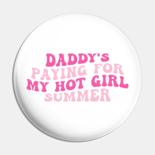 Daddy's Paying For My Hot Girl Summer Pin