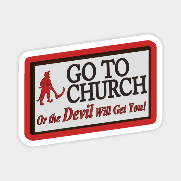 Go to church or the devil will get you. Magnet by Brantoe