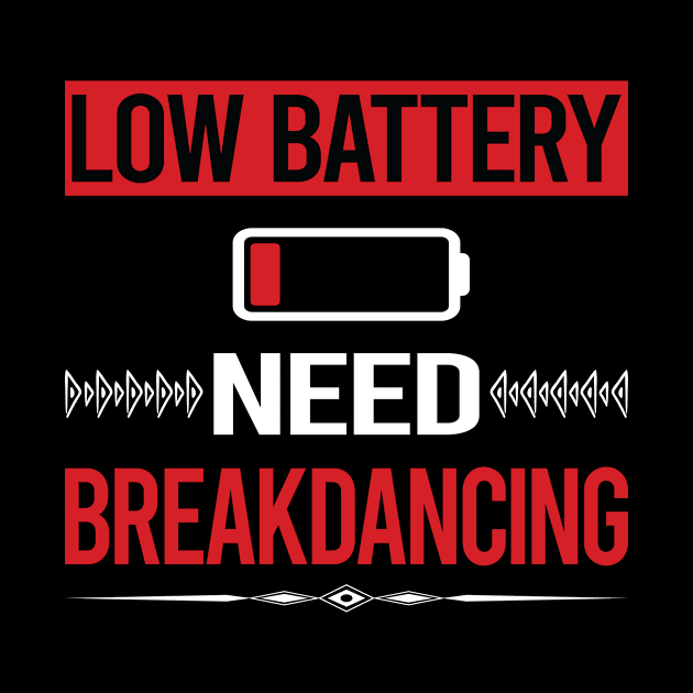 Low Battery Breakdancing Breakdance Breakdancer Break Dance by tyeshawalthous