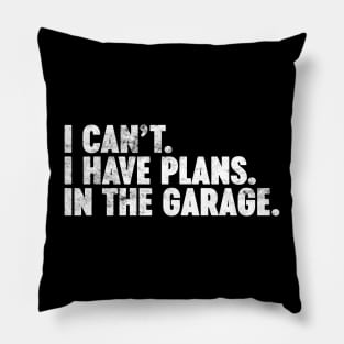 I Can't I Have Plans In The Garage Funny Vintage Retro (White) Pillow