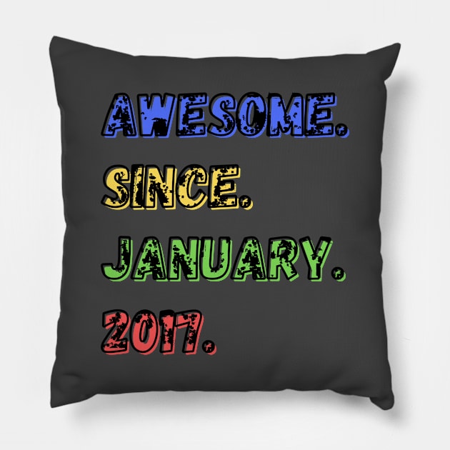 Awesome. Since. January. 2017. Shirt Pillow by LBAM, LLC