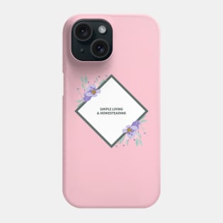 Simple Living & Homesteading Phone Case