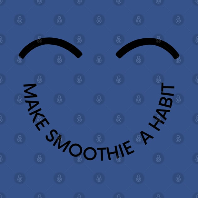 Make Smoothie a Habit by Smooch Co.