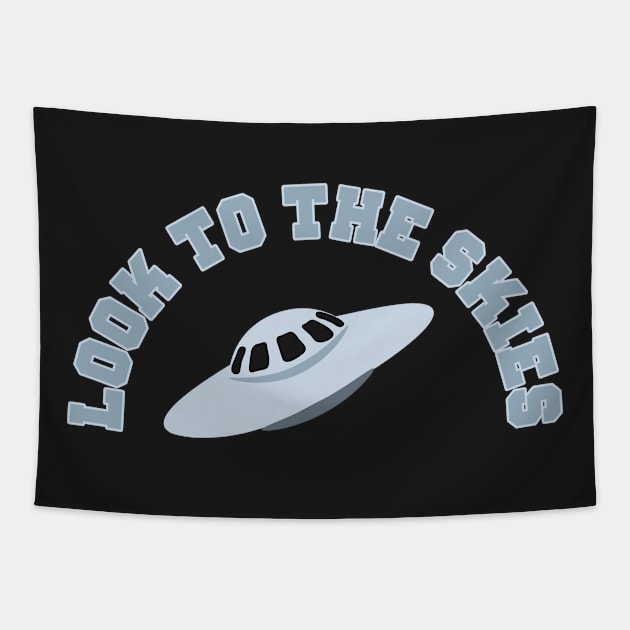 Look to the skies UFO Alien Conspiracy Funny Tapestry by charlescheshire