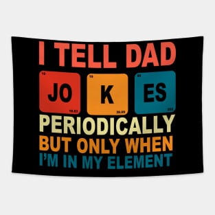 Mens I Tell Dad Jokes Periodically But Only When I'm My Element Tapestry