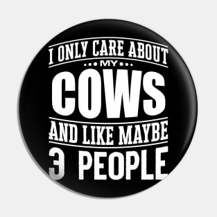 I Only Care Aabout My Cows And Like Maybe 3 People' Pin