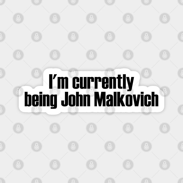 I'm currently being John Malkovich Magnet by Solenoid Apparel