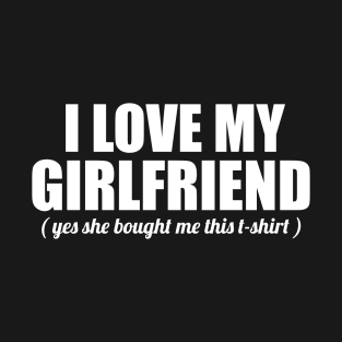 I love My Girlfriend T-Shirt