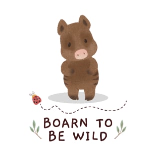 Boarn to be wild T-Shirt