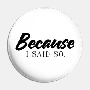 Because I said so parenting babysitter gift Pin