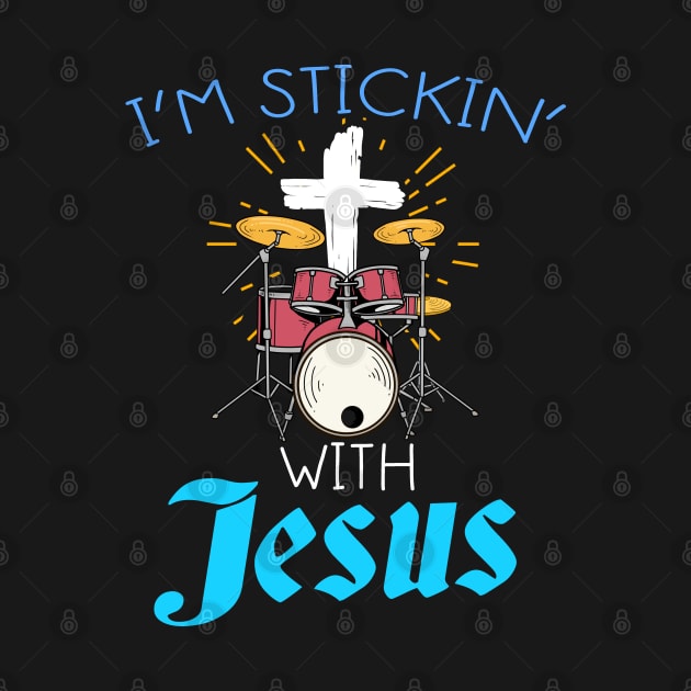 Christian Drummers Gift Print Sticking With Jesus Drummer Print by Linco