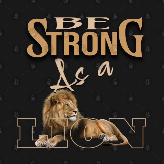 Be strong as a lion by TeeText