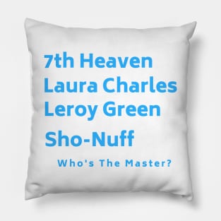 7th Heaven - Who's the Master? Pillow