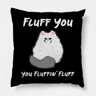 Fluff You Cat Pillow