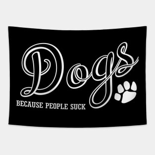 Dogs Because People Suck Tapestry