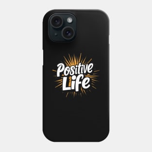 Positive Life Phone Case