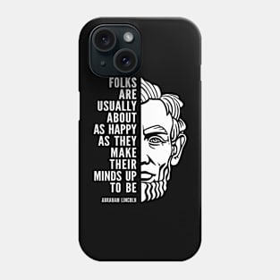 Abraham Lincoln Inspirational Quote: Folks Are Happy Phone Case