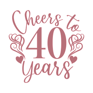 Cheers To 40 Years - 40th Birthday - Anniversary T-Shirt