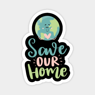 Save Our Home Earth day 2023 Magnet