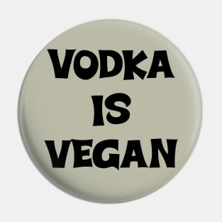 Vodka is Vegan #1 Pin