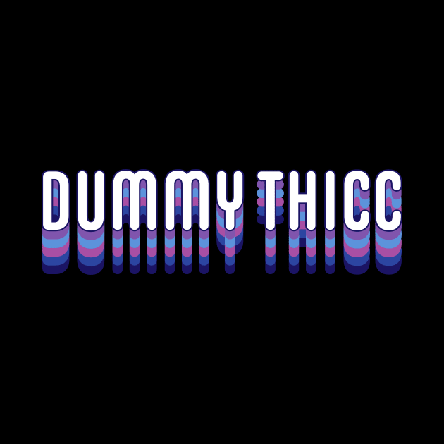 Dummy Thicc by Sthickers