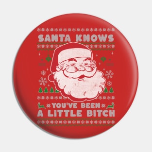 Santa Knows You've Been a Little Bitch Pin