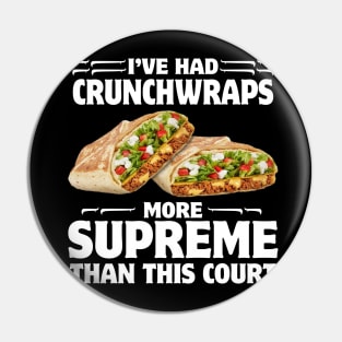 I've Had Crunchwraps More Supreme Than This Court Pin