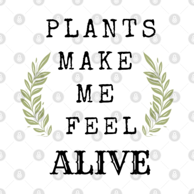 Plants Make Me Feel Alive (In Color Mint Green) by thcreations1