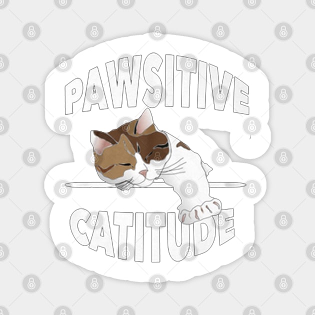 pawsitive catitude Magnet by arafatbinjamal