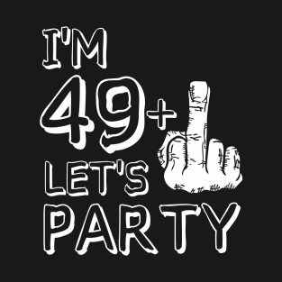 I'm 49+1 lets party! T-Shirt