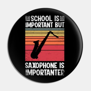 School Is Important But saxophone Is Importanter Funny Pin