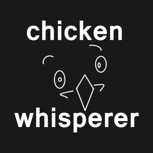 Chicken T Shirt The Chicken Whisperer Funny T Shirt Chicken T Shirt The Chicken Whisperer Humorous T Shirts T-Shirt